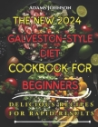 The New Galveston-Style Diet Cookbook For Beginners: Delicious Recipes For Rapid Results By Adams Johnson Cover Image