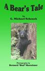 A Bear's Tale By Bernard "bud" Marschner (Photographer), Skyler A. Dykes (Editor), Arleen F. Schenck Cover Image