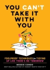 You Can't Take It With You: Foolproof Techniques for Tidying Up Like There's No Tomorrow By Messie Condo Cover Image