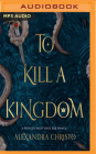 To Kill a Kingdom By Alexandra Christo, Jacob York (Read by), Stephanie Willis (Read by) Cover Image