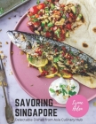 Savoring Singapore: Delectable Dishes from Asia Culinary Hub By Lynne Helen Cover Image