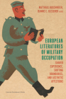European Literatures of Military Occupation: Shared Experience, Shifting Boundaries, and Aesthetic Affections Cover Image