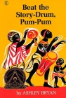 Beat the Story Drum, Pum-Pum By Ashley Bryan, Ashley Bryan (Illustrator) Cover Image