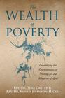 The Wealth of Poverty: Capitalizing the Opportunities of Poverty for the Kingdom of God By Tina Carter, Mindy Johnson Hick, Mindy Johnson Hick (Joint Author) Cover Image