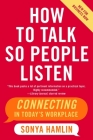 How to Talk So People Listen: Connecting in Today's Workplace By Sonya Hamlin Cover Image