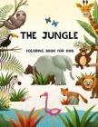 The Jungle Coloring Book for kids: Cute and Unique Jungle Animals Coloring Book Great Gift for Boys, Girls, Ages 4-8 Cover Image