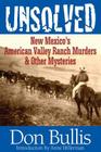 Unsolved: New Mexico's American Valley Ranch Murders & Other Mysteries Cover Image