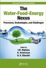 The Water-Food-Energy Nexus: Processes, Technologies, and Challenges (Green Chemistry and Chemical Engineering) By I. M. Mujtaba (Editor), R. Srinivasan (Editor), N. O. Elbashir (Editor) Cover Image