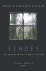 Echoes: An Anthology of Short Fiction By Kerry Cathers, Elyse Garrett, Carrie Hayes Cover Image