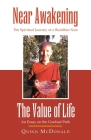 NEAR AWAKENING and The Value of Life: The Spiritual Journey of a Buddhist Nun and An Essay on the Gradual Path By Quinn McDonald Cover Image