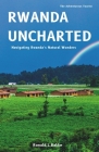 Rwanda Uncharted: Navigating Rwanda's Natural Wonders Cover Image