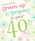 Grown-Up & Gorgeous in Your 40s By Pamela Robson Cover Image