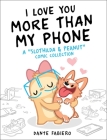 I Love You More Than My Phone: A 