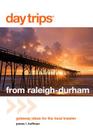 Day Trips(R) from Raleigh-Durham: Getaway Ideas For The Local Traveler, Fourth Edition (Day Trips from Washington) Cover Image
