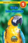 Birds / Les oiseaux: Bilingual (English / French) (Anglais / Français) Animals That Make a Difference! (Engaging Readers, Level 1) By Ashley Lee, Alexis Roumanis (Editor) Cover Image