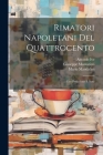 Rimatori Napoletani Del Quattrocento: Con Prefazione E Note Cover Image