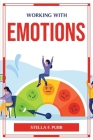 Working with Emotions By Stella F Pubb Cover Image