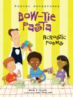 Bow-Tie Pasta: Acrostic Poems (Poetry Adventures) By Brian P. Cleary, Andy Rowland (Illustrator) Cover Image