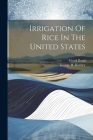Irrigation Of Rice In The United States By Frank Bond, George H Keeney (Created by) Cover Image