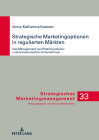 Strategische Marketingoptionen in regulierten Maerkten: Das Management von Patentauslaeufen in pharmazeutischen Unternehmen (Strategisches Marketingmanagement #33) Cover Image