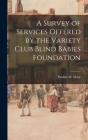 A Survey of Services Offered by the Variety Club Blind Babies Foundation By Pauline M Moor (Created by) Cover Image