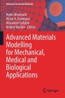Advanced Materials Modelling for Mechanical, Medical and Biological Applications (Advanced Structured Materials #155) By Holm Altenbach (Editor), Victor A. Eremeyev (Editor), Alexander Galybin (Editor) Cover Image