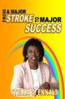 From a Major Stroke to Major Success By Stella G. Ennals Cover Image