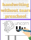 handwriting without tears preschool: my first learn to write books, pen control and tracing book, homeschool, caligraphy, abc By Hand Scratching Publishing Cover Image
