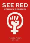 See Red Women's Workshop: Feminist Posters 1974-1990 By Sheila Rowbotham (Foreword by), Prudence Stevenson (Text by (Art/Photo Books)), Susan MacKie (Text by (Art/Photo Books)) Cover Image