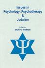 Issues in Psychology, Psychotherapy, and Judaism By Seymour Hoffman Cover Image