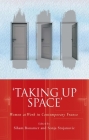 Taking Up Space': Women at Work in Contemporary France (French and Francophone Studies) Cover Image