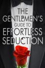 The Gentleman's Guide To Effortless Seduction Cover Image