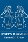 Spoken Hawaiian By Samuel H. Elbert Cover Image