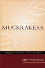 Muckrakers: A Biographical Dictionary of Writers and Editors By Edd Applegate Cover Image