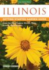Illinois Getting Started Garden Guide: Grow the Best Flowers, Shrubs, Trees, Vines & Groundcovers (Garden Guides) By Shawna Coronado Cover Image