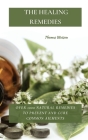 The Healing Remedies: Over 1000 Natural Remedies to Prevent and Cure Common Ailments By Thomas Watson Cover Image