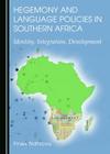 Hegemony and Language Policies in Southern Africa: Identity, Integration, Development Cover Image