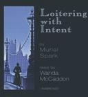 Loitering with Intent By Muriel Spark, Wanda McCaddon (Read by) Cover Image
