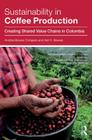 Sustainability in Coffee Production: Creating Shared Value Chains in Colombia By Andrea Biswas-Tortajada, Asit K. Biswas Cover Image