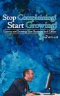 Stop Complaining! Start Growing!: Lessons on Growing Your Business and Career By Sean McDonald Cover Image