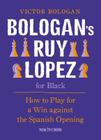 Bologan's Ruy Lopez for Black: How to Play for a Win Against the Spanish Opening By Victor Bologan Cover Image