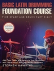 Basic Latin Drumming Foundation: Add Flow, Flavor and Variety to Your Drumming with These Basic Latin Exercises for Beginners By Stephen Hawkins Cover Image
