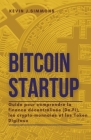 Bitcoin Startup - Guide pour comprendre la finance décentralisée (De.Fi), les crypto-monnaies et les Token Digitaux By Kevin J. Simmons Cover Image