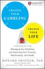 Change Your Gambling (Harvard Health Publications #2) By Howard Shaffer Cover Image
