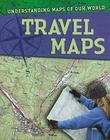 Travel Maps (Understanding Maps of Our World) By Tim Cooke Cover Image