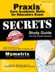Praxis Core Academic Skills for Educators Exam Secrets Study Guide: Praxis Test Review for the Praxis Core Academic Skills for Educators Tests By Mometrix Teacher Certification Test Te (Editor) Cover Image