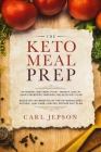 Keto Meal Prep: Ketogenic Diet Meal Plan - Weight Loss at Your Fingertips Through the Keto Diet Plan: Based on the Benefits of the Ket Cover Image