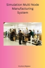 Simulation Multi Node Manufacturing System Cover Image
