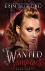 Wanted by the Vampires By Erin Bedford, Takecover Designs (Cover Design by), Elemental Editing &. Proofreading (Editor) Cover Image
