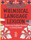 Whimsical Language Lexicon. Polish and English Phrases in Every Shade: Stress-Relief Bilingual Coloring Book With Adult Language Cover Image